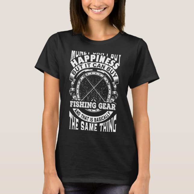 Camiseta Dinheiro Fisher não pode Comprar a felicidade, mas (Frente)
