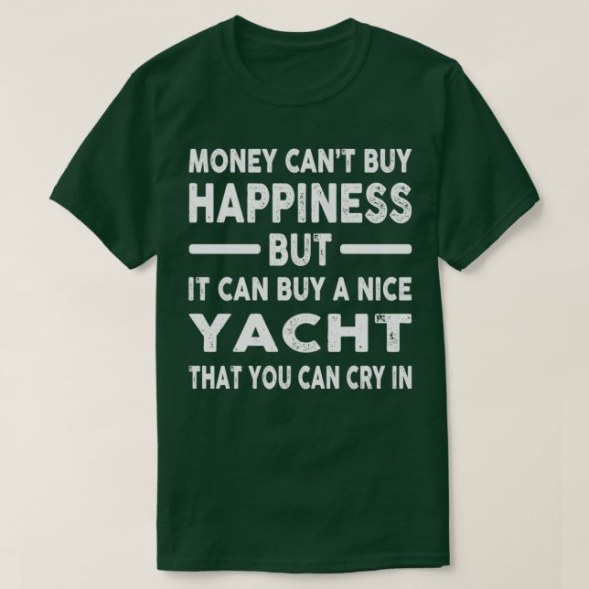 Camiseta Dinheiro Não Pode Comprar Felicidade Iate Engraçad (Frente do Design)