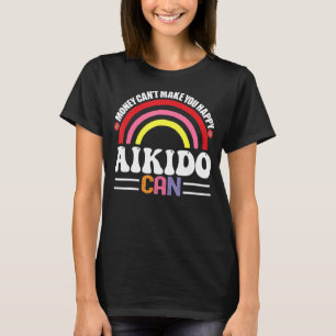 Camiseta Dinheiro não pode te fazer feliz Aikido pode ser e
