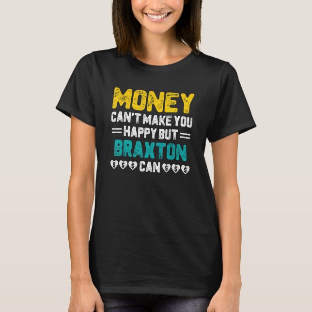 Camiseta Dinheiro não pode te fazer feliz Braxton pode dize (Frente)