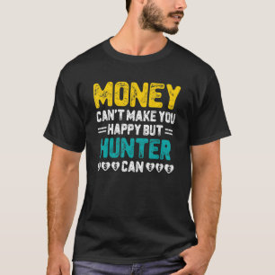 Camiseta Dinheiro não pode te fazer feliz caçador pode ser 