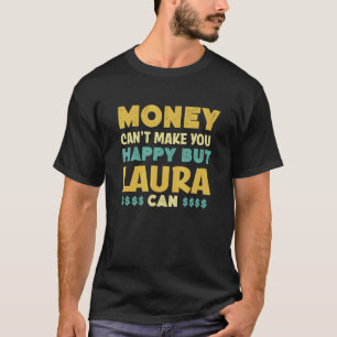 Camiseta Dinheiro não pode te fazer feliz Laura pode dar no