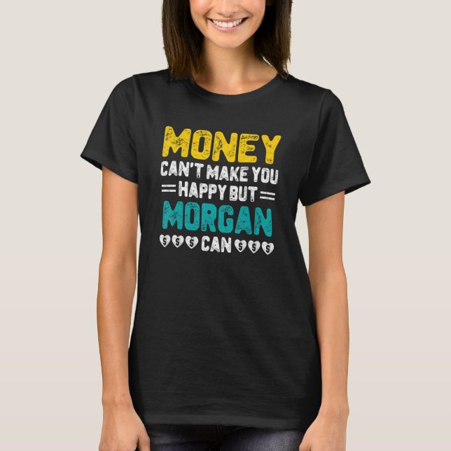 Camiseta Dinheiro não pode te fazer feliz Morgan pode engra (Frente)