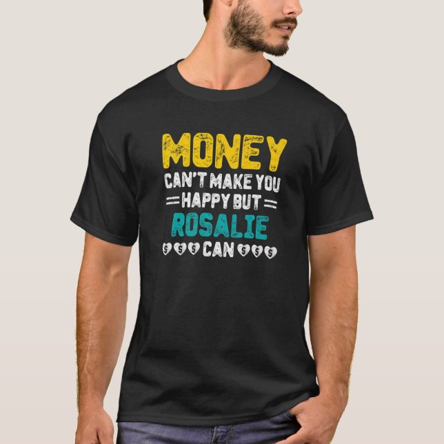 Camiseta Dinheiro não pode te fazer feliz Rosalie pode ser  (Frente)