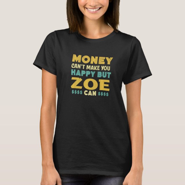 Camiseta Dinheiro não te faz feliz Zoe pode dar nome ao Hum (Frente)
