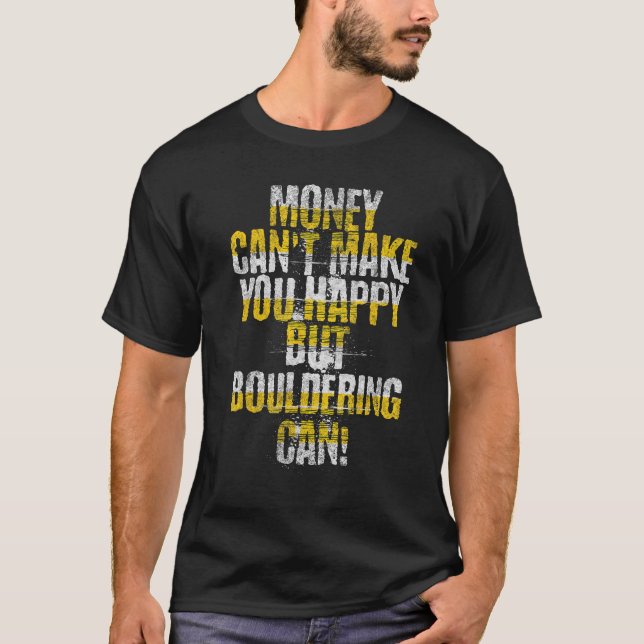 Camiseta Dinheiro pode fazer você feliz, mas Bouldering pod (Frente)