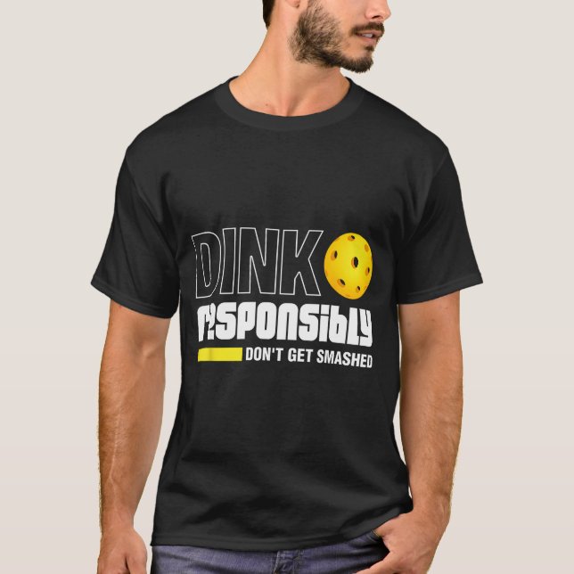 Camiseta Dink Resnsibly Don't Get Smashed Ckleball Gift  (Frente)