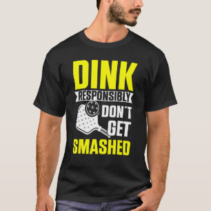 Camiseta Dink Responsavelmente Não Obtenha Esportes De Picl