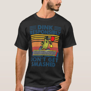 Camiseta Dink Responsavelmente Não Obtenha Jogada de Picleb