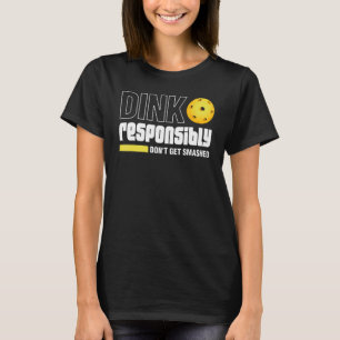 Camiseta Dink Responsavelmente Não Obtenha Presente De Picl