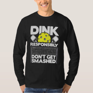 Camiseta Dink Responsavelmente Não Receba Pickleball Esmaga