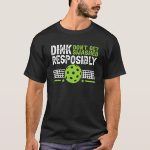 Camiseta Dink Responsavelmente Não Seja Esmagado