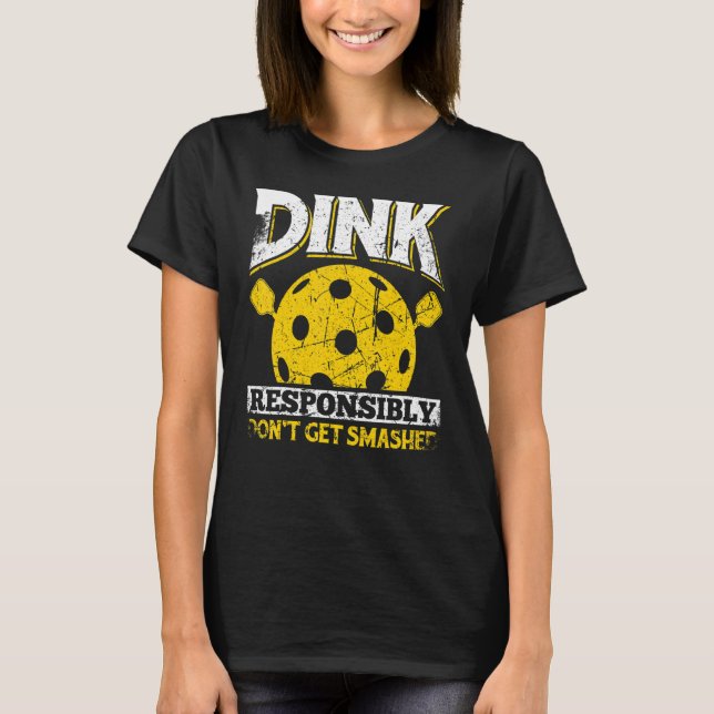 Camiseta Dink Responsavelmente Não seja Esmagado (Frente)