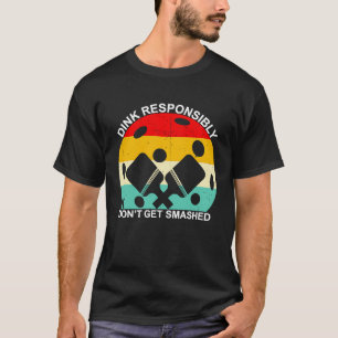 Camiseta Dink Responsavelmente Não Seja Esmagado