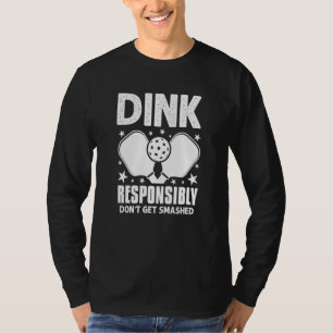 Camiseta Dink Responsavelmente Não Seja Esmagado Pickleball