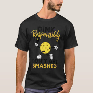 Camiseta Dink Responsavelmente Não Sinta Pickleball Esmagad