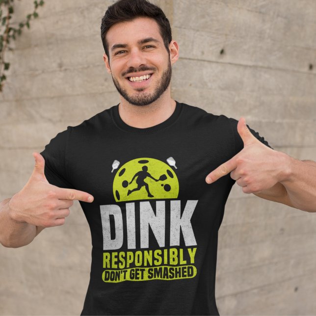 Camiseta Dink Responsibly Don't Get Smashed Pickleball (Criador carregado)