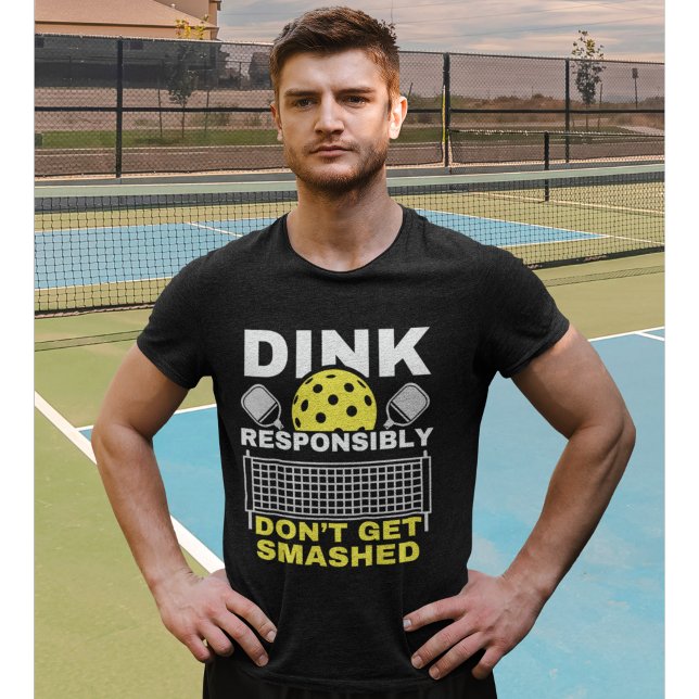 Camiseta Dink Responsibly Don't Get Smashed Pickleball (Criador carregado)