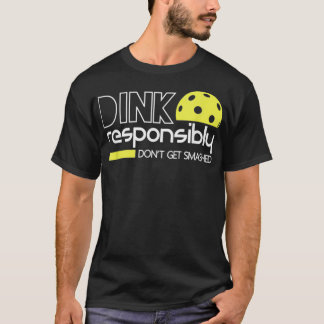 Camiseta Dink Responsivelmente Engraçado Pickleball T