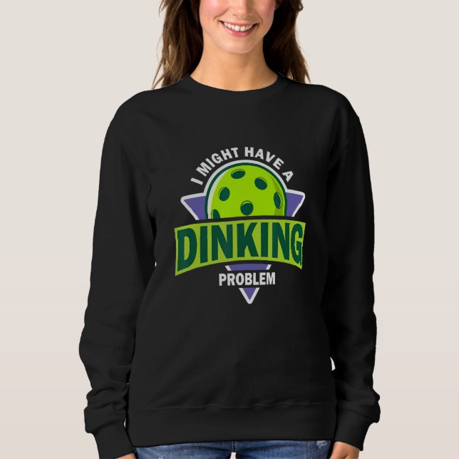 Camiseta Dinking Problem  Pickleball Pun For Pickle Ball Pl (Frente)