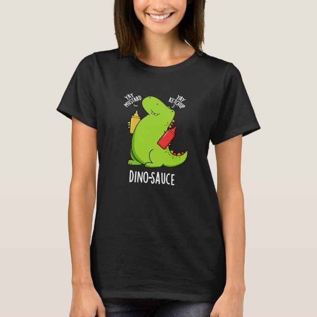 Camiseta Dino-Sauce Funny Dinossaur Pun Dark BG (Frente)