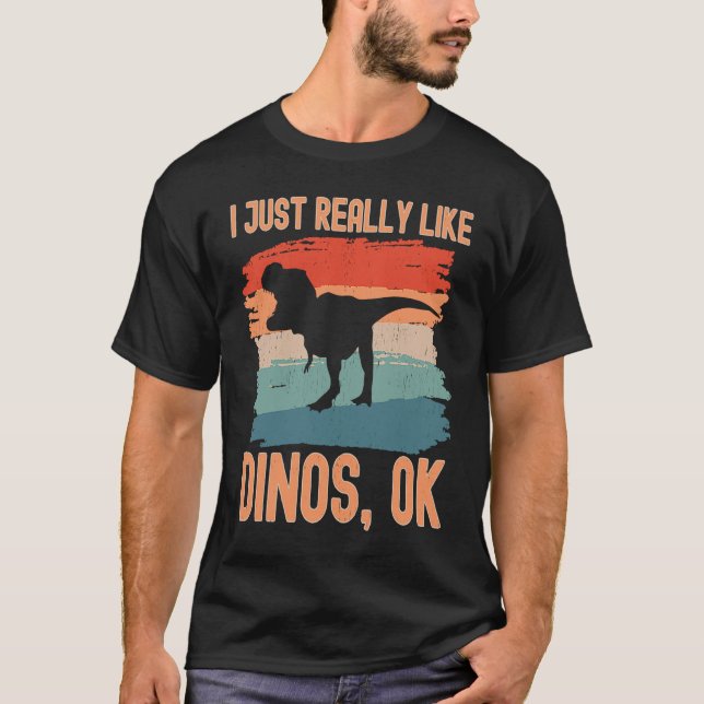 Camiseta Dinosaur  I just Really Like Dinos Ok (Frente)