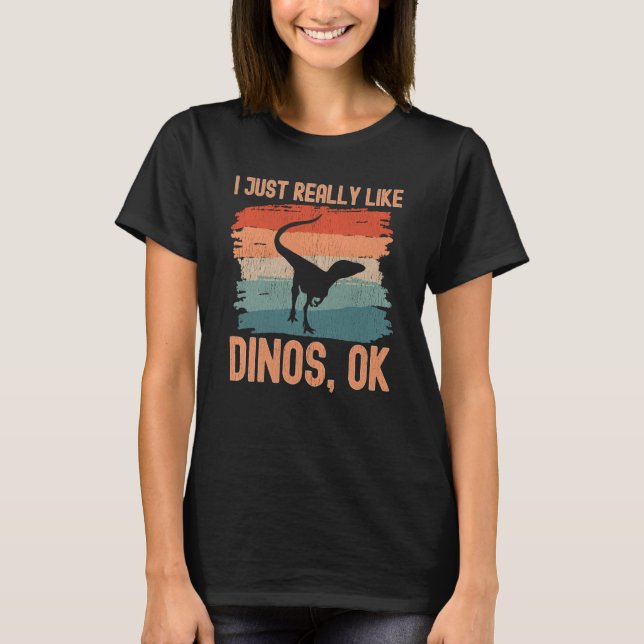 Camiseta Dinosaur I just Really Like Dinos Ok  2 (Frente)