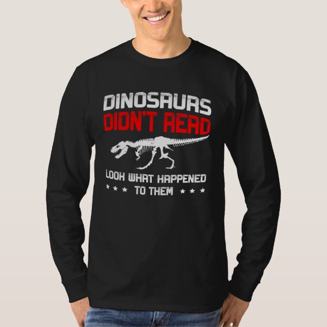 Camiseta Dinosaurs didn t read look what happened to them R (Frente)