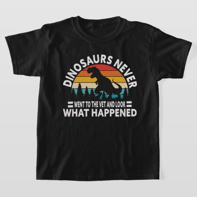 Camiseta Dinosaurs Never Went to the Vet Funny T-Rex Shirt (Postura )