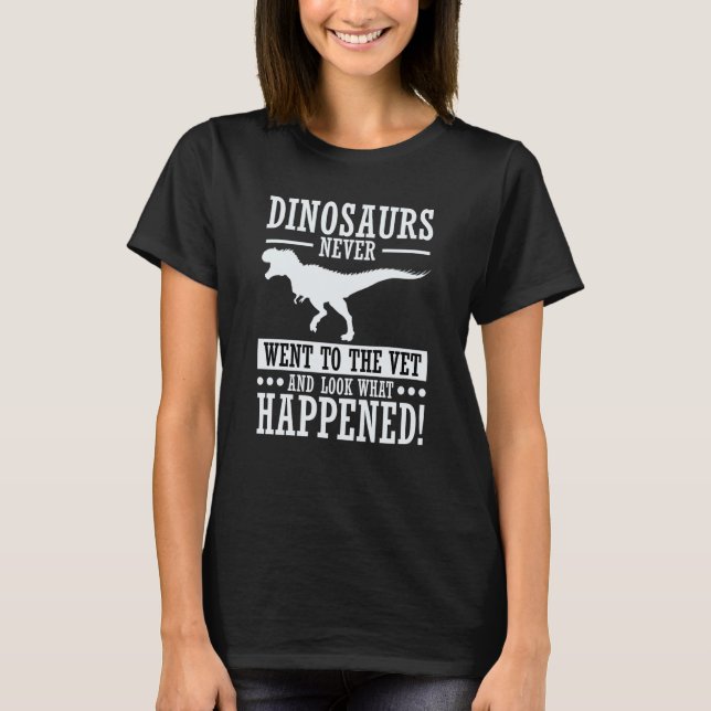 Camiseta Dinosaurs Never Went To The Vet  Jokes Veterinaria (Frente)