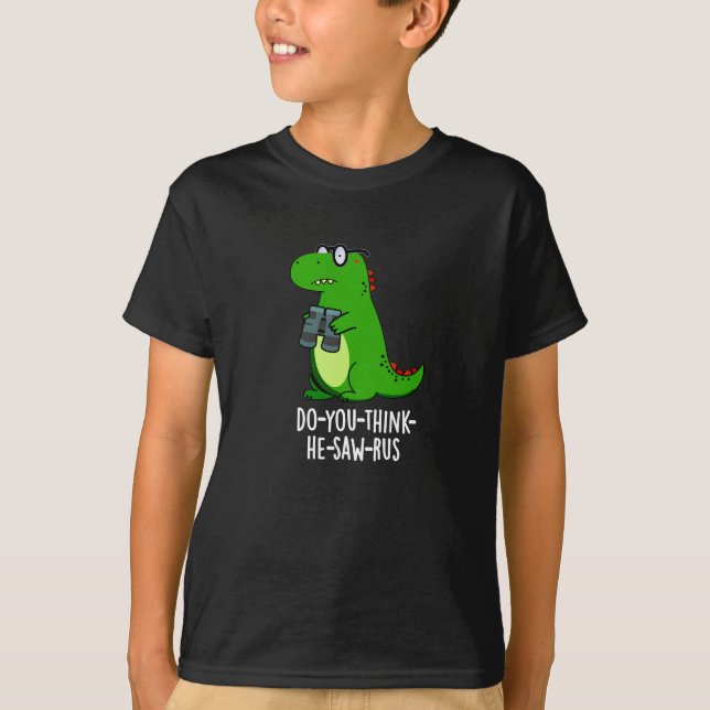 Camiseta Dinossauro Dark BG - Você acha que ele viu. (Frente)