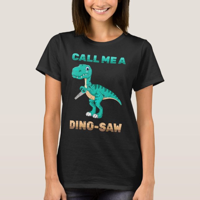 Camiseta Dinossauro - Me Chame De Dino-Saw - Carpinteiro -  (Frente)
