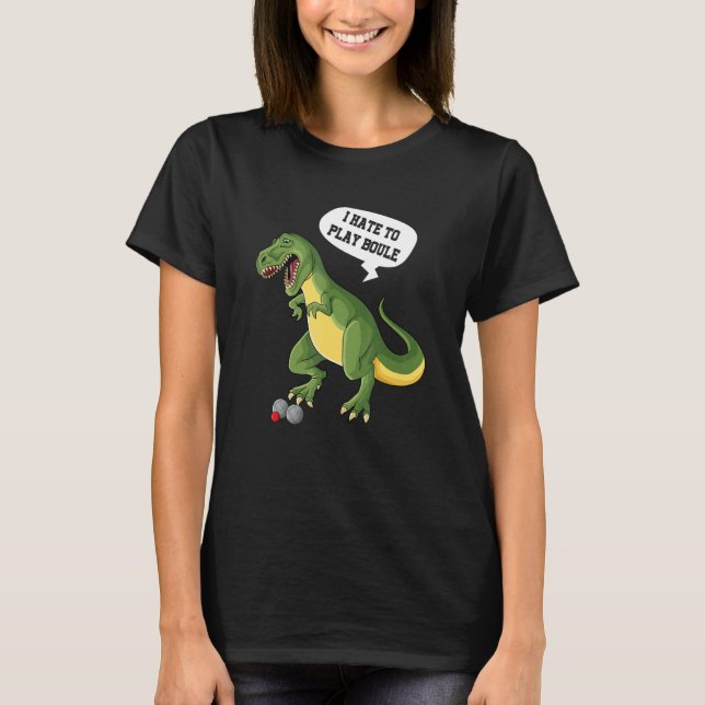 Camiseta Dinossauro Odeio jogar boule T-Rex piada_2 (Frente)
