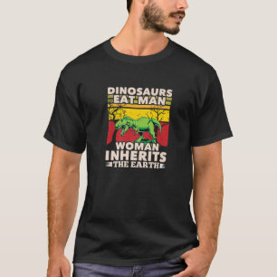 Camiseta Dinossauros Comem Uma Mulher Humana Herda A Terra 