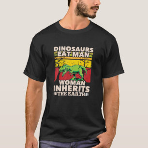 Camiseta Dinossauros Comem Uma Mulher Humana Herda A Terra 