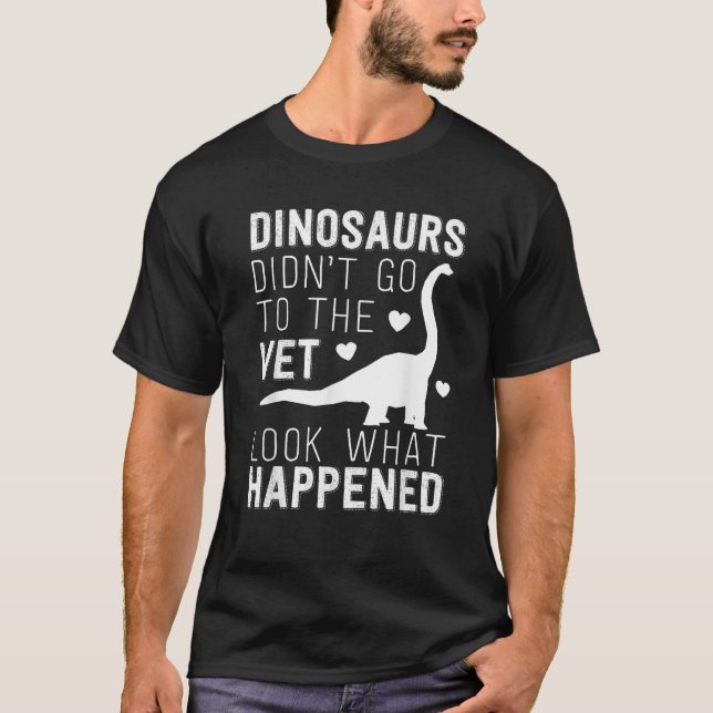 Camiseta Dinossauros não foram ao veterinário engraçado do  (Frente)