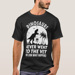 Camiseta Dinossauros Nunca Foram Ao Vet E Vejam O Que Acont