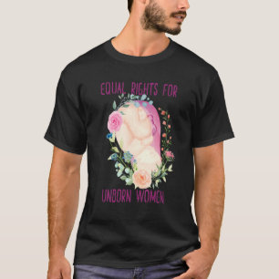 Camiseta Direitos iguais para mulheres não nascidas na vida