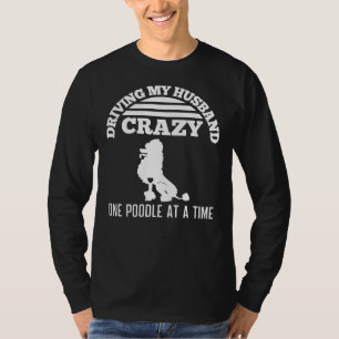 Camiseta Dirigindo Meu Marido Um Poodle Louco De Cada Vez