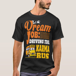Camiseta Dirigindo o Trabalho do Sonho de Karma Bus