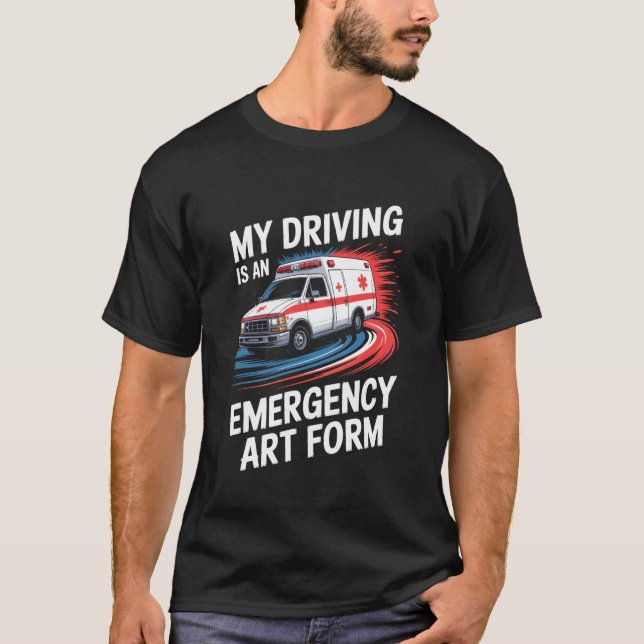 Camiseta Dirigir Paramédico de EMS é uma Forma de Arte de E (Frente)