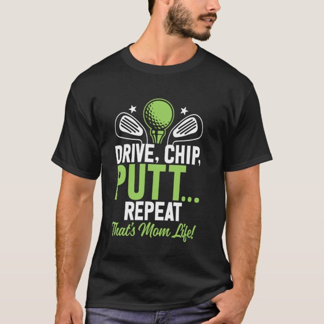 Camiseta Dirija, Chip, Putt... Repita Essa é a Vida da Mamã (Frente)
