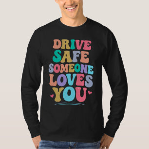 Camiseta Dirija com segurança, alguém te ama