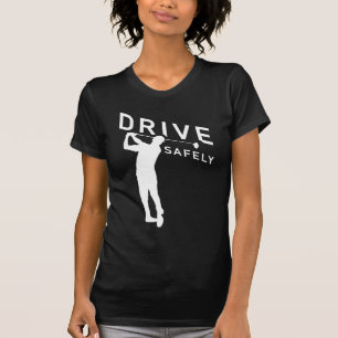 Camiseta Dirija com segurança - Engraçada citação de Golfer