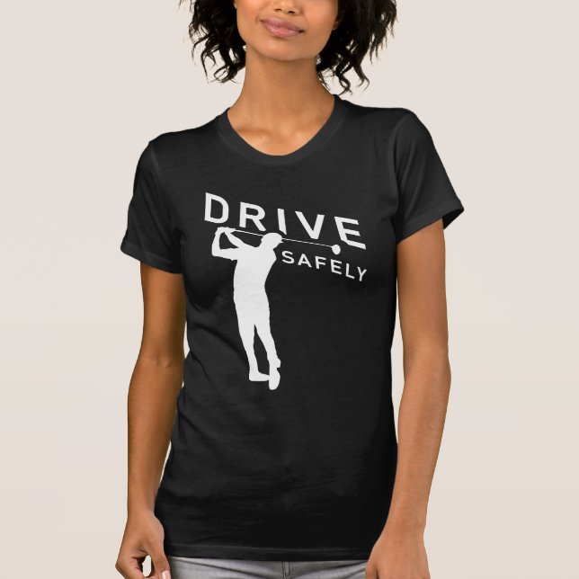 Camiseta Dirija com segurança - Engraçada citação de Golfer (Frente)