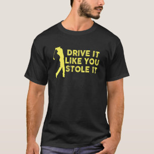 Camiseta Dirija Como Se Você Roubasse O Golfer Golf Golf