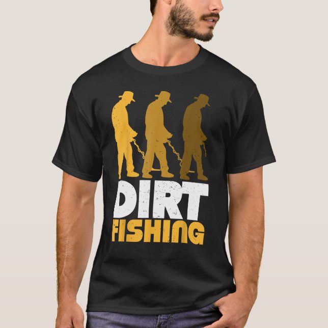 Camiseta Dirt Fishing Metal Detector Searching For Treasure (Frente)