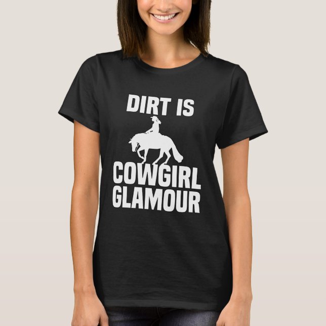 Camiseta Dirt Is Cowgirl Glamour  Western Horse Riders  30 (Frente)
