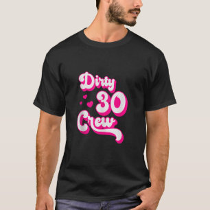 Camiseta Dirty 30 Tripulações Engraçado, 30 Anos, Funny Bes