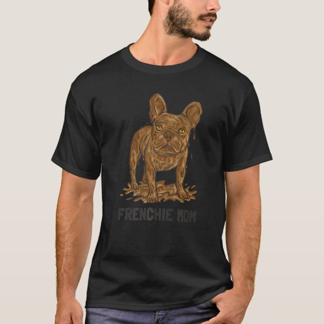 Camiseta Dirty Dog French Bulldog Mom Premium (Frente)